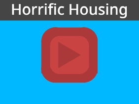 Horrific housing (Ужасный дом)