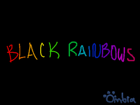 Black Rainbows || Remake Meme 