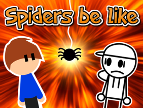 Spiders be like || FT: @BrowserGamez #Animations #All #Studios #Animations #Funny # #Toons #Spiders