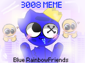 3008//MEME\\Blue/rainbowfriends
