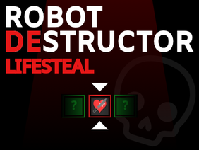 [PROMO] Robot Destructor: Lifesteal