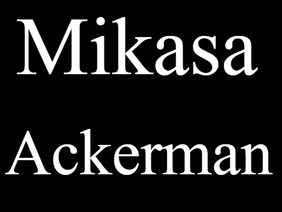 Mikasa Edit  #SNK (●ˇ∀ˇ●)