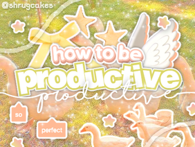 ★☆ how to be ⬚ productive ☆★