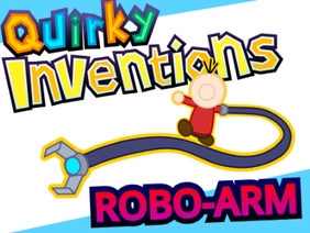 Quirky Inventions: Robo-Arm!