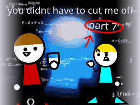 you didnt have to cut me off (part 7) #shorts