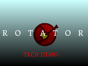 ROTATOR [Tech demo]