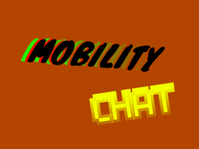 Mobility Chat!