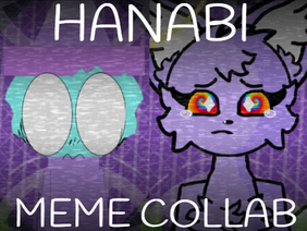 HANABI // COLLAB MEME