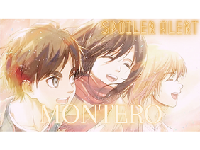Montero | Shingeki no Kyojin | Armin and Eren and Mikasa |