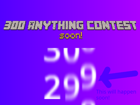 300 Anything Contest soon!