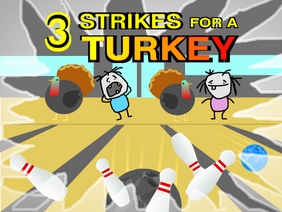 3 Strikes for a Turkey