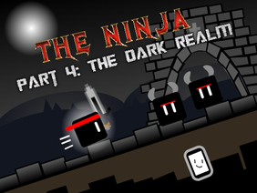 The Ninja | Part 4: The Dark Realm