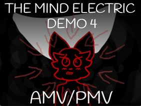 THE MIND ELECTRIC DEMO 4 // AMV/PMV