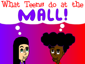 What Teens do at the Mall