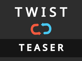 [Teaser] Twist 