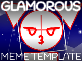 GLAMOROUS // MEME TEMPLATE