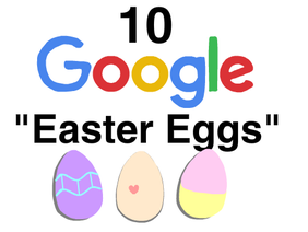♥10 Google Easter Eggs♥