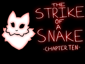 The Strike Of A Snake - Chapter Ten