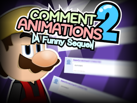 Comment Animations 2 || The Funny Sequel