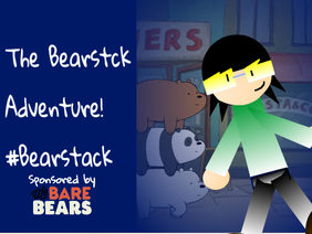 The BearStack Adventure!(sponsored)