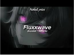 Fluxxwave - (Slowed + Reverb)