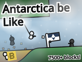 Antarctica be Like