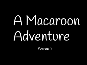 Macaroon Adventures Ep. 8 (I Will Always Love You)