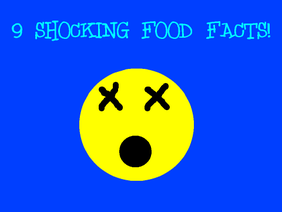 9 SHOCKING FOOD FACTS!!!!!