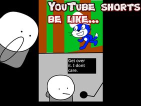 Youtube shorts be like...