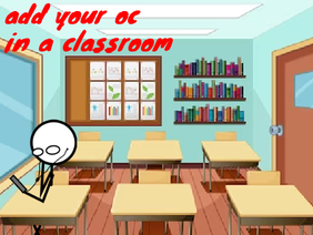 add your oc in a classroom