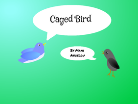 Caged bird- Poetry by Maya Angelou