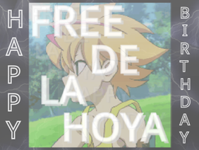 HAPPY BIRTHDAY ! ~FREE DE LA HOYA AMV~ 