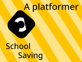 School Saving! A platformer.