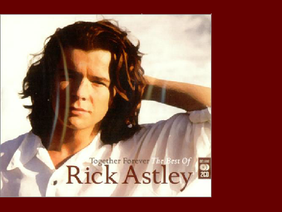 Rick Astley- Together Forever <3