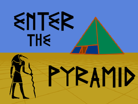 Enter the Pyramid
