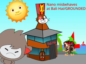 Nano Misbehaves at Bali Hai/Grounded