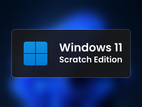 Windows 11 Scratch Edition