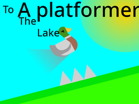 To The Lake || A platformer