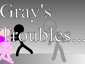 Gray's Troubles... [852HZ]