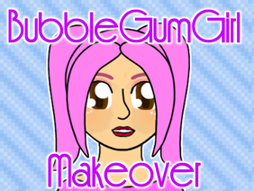 BubbleGumGirl Makeover Game
