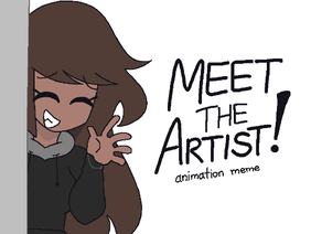 Meet The Artist! - animation meme