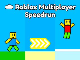 Roblox Multiplayer Speedrun
