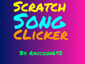 Scratch Song Clicker ~ v0.6.0
