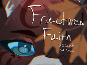 『 Fractured Faith - Secret Santa 』