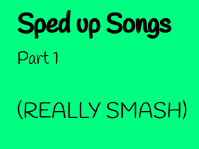 Sped up Songs Part 1 (Really Smash) + Free Follow
