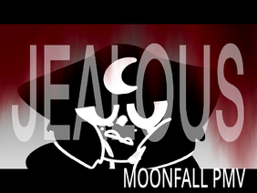 JEALOUS - Moonfall PMV