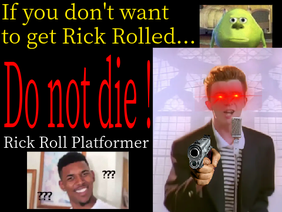 If you don't want to get Rick Rolled, do not die!