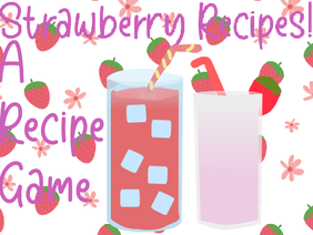 Strawberry Recipes! || A Recipe Game