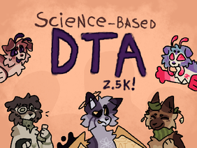 (JUDGING) .☣️ [ 2.5k Science based DTA ] ☣️.