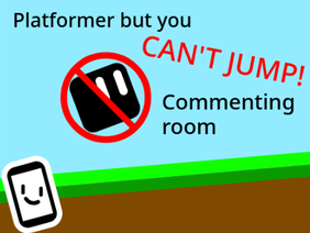 Platformer but you can't jump commenting room | #all #art #comments